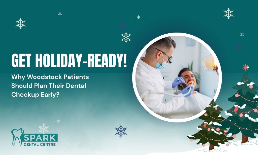 Get Holiday-Ready: Why Woodstock Patients Should Plan Their Dental Checkup Early?